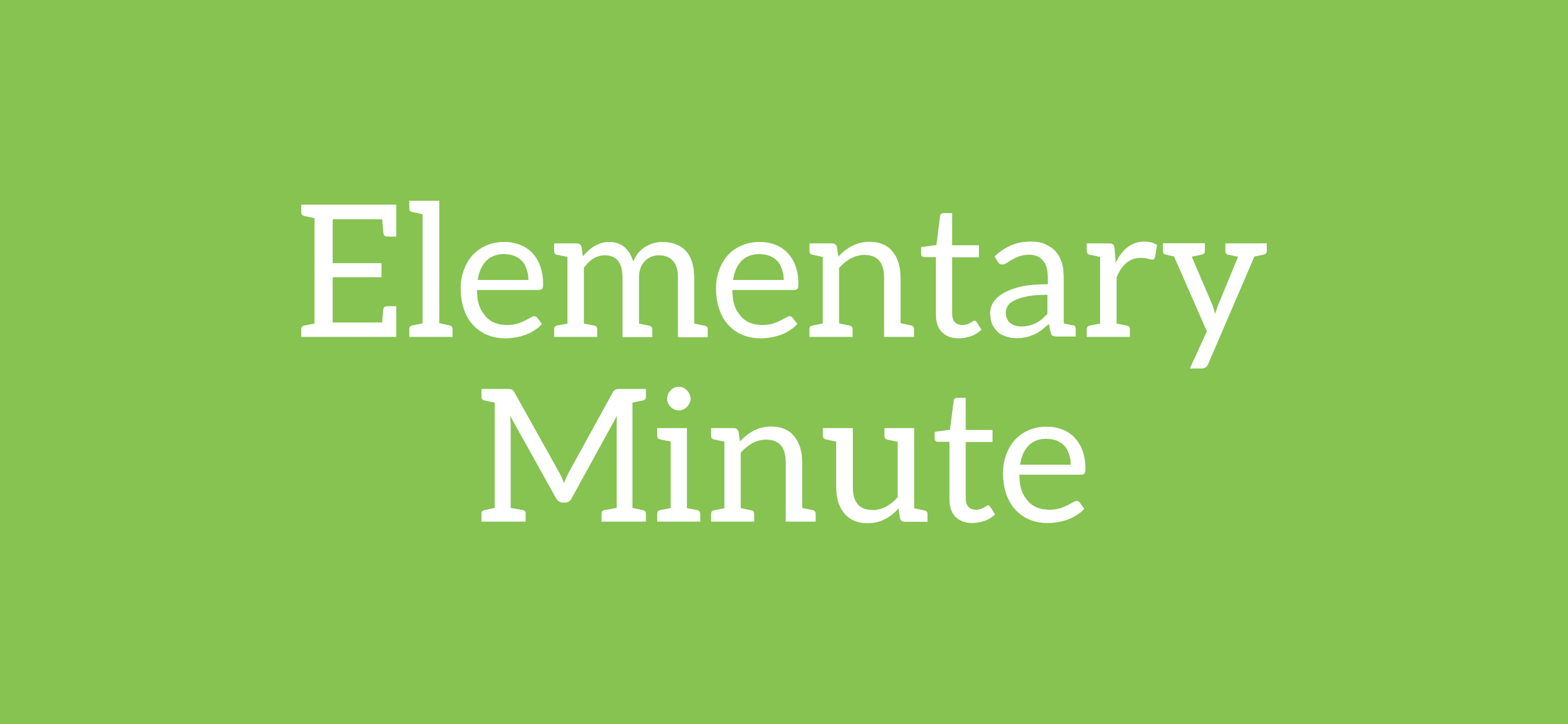 Elementary Minute